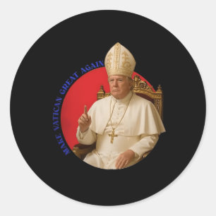 Sticker Rond Refaire la grandeur du Vatican Encore drôle pape T