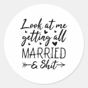 Sticker Rond Regarde-Moi Faire En Sorte Que Toute Femme Mariée