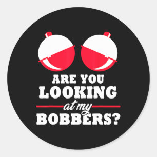 Sticker Rond Regardez-Vous Mes Bobbers Drôle De Pêche Cadeaux