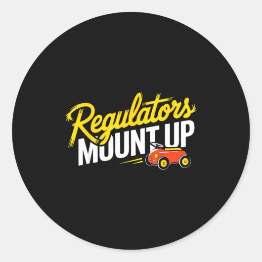 Sticker Rond Regulators Mount Up Cute Funny Quote Tee (Devant)