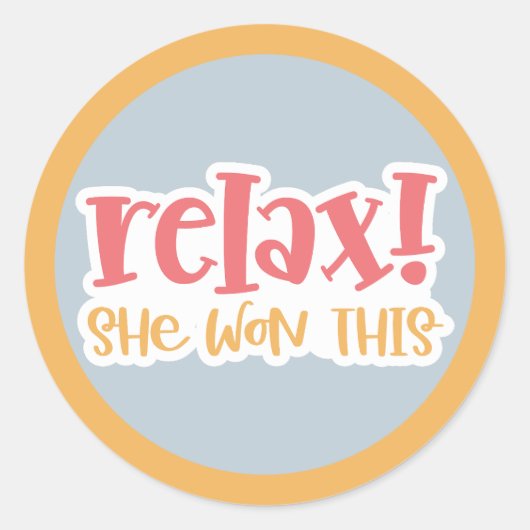 Sticker Rond Relax ! Elle a gagné ça (Devant)
