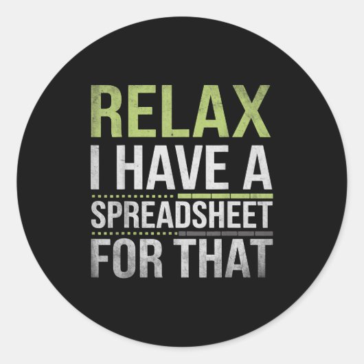 Sticker Rond Relax I Have A Spreadsheet For That Humor Accounta (Devant)