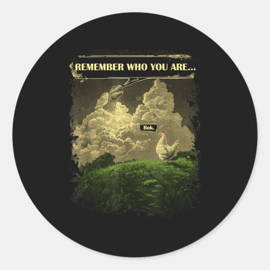 Sticker Rond Remember Who You Are Funny Chicken Dinosaur Evolut (Devant)