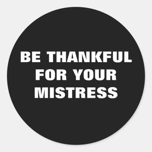 STICKER ROND REMERCIEZ-VOUS POUR VOTRE MISÈRE (Devant)