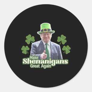 Sticker Rond Rendez sa grandeur aux Shenanigans drôle Trump Hom