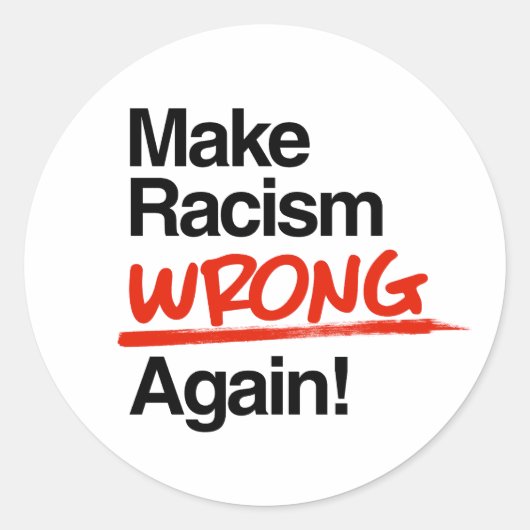 Sticker Rond Rendre le racisme mauvais (Devant)
