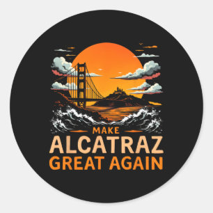 Sticker Rond Rendre sa grandeur à Alcatraz drôle Trump Alcatraz