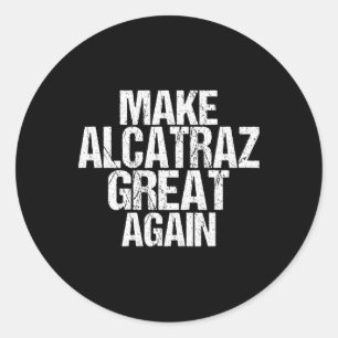 Sticker Rond Rendre sa grandeur à Alcatraz drôle Trump Alcatraz