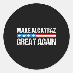 Sticker Rond Rendre sa grandeur à Alcatraz drôle Trump Alcatraz