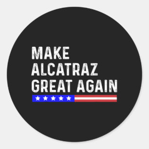 Sticker Rond Rendre sa grandeur à Alcatraz drôle Trump Alcatraz
