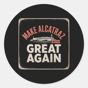 Sticker Rond Rendre sa grandeur à Alcatraz Trump 2025 Drôle Hom