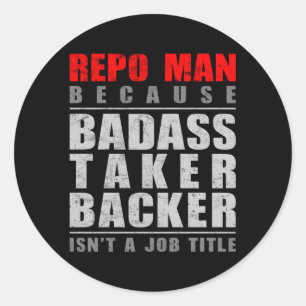 Sticker Rond Repo Parce Que Le Backer Taker Badass N'Est Pas Un