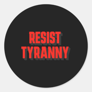 Sticker Rond Résister À La Tyrannie Et À L'Autoritarisme Non Po