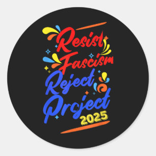 Sticker Rond Résister au fascisme Rejeter le projet 2025