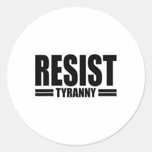 Sticker Rond Résistez À La Tyrannie Je Ne Me Concomberai Pas À