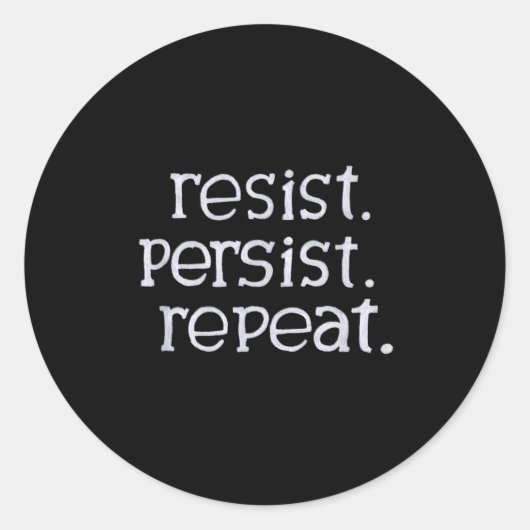 Sticker Rond Résistez. Persiste. Recommencer. (Devant)