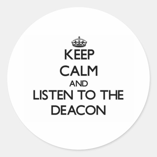 Sticker Rond Restez calme et écoutez le diacre (Devant)
