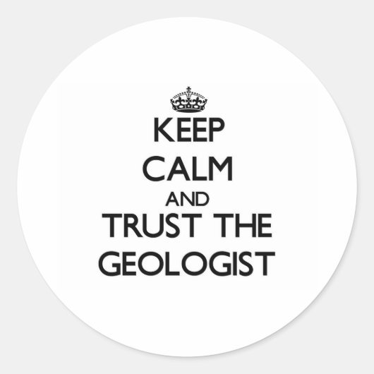 Sticker Rond Restez calme et faites confiance au géologue (Devant)