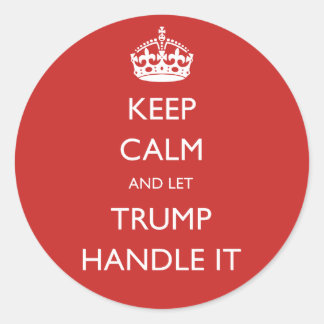 Sticker Rond Restez calme et laissez Trump s'en occuper