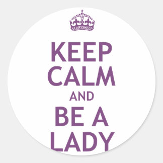 Sticker Rond Restez calme et soyez une dame