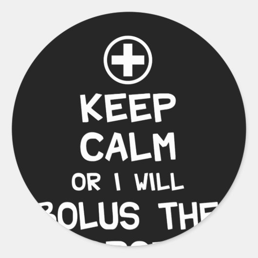 Sticker Rond Restez Calme Ou Je Vais Bolus Le Propofol (Devant)