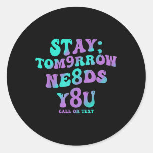 Sticker Rond Restez Demain A Besoin De Vous 988 Prévention Du S