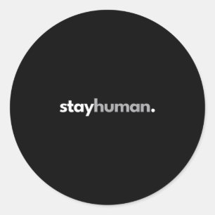 Sticker Rond Restez humain minimaliste humanité gentillesse