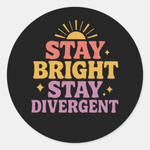 Sticker Rond Restez Lumineux, Restez Divergents