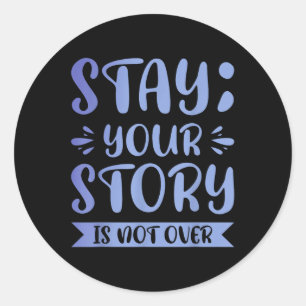 Sticker Rond Restez ; Votre Histoire Est Loin D'Être Terminée