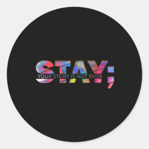 Sticker Rond Restez Votre Histoire Ne Suit Pas Le Suicide Santé