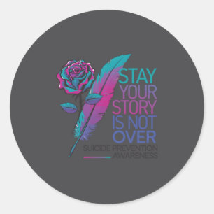 Sticker Rond Restez Votre Histoire N'est Pas Terminée Préventio