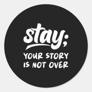 Sticker Rond Restez Votre Histoire N'est Pas Terminée Santé Men