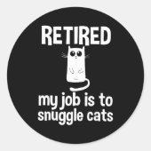 Sticker Rond Retired My Job Is To Snuggle Cats Funny Retirement (Devant)
