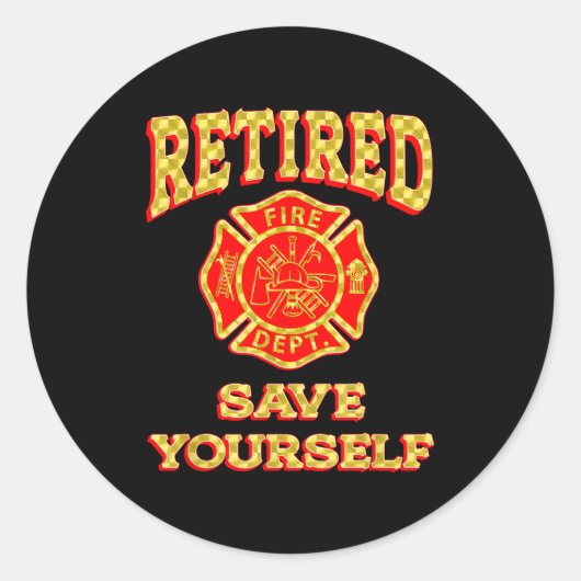 Sticker Rond Retired Save Yourself Funny Fireman Retirement Vin (Devant)