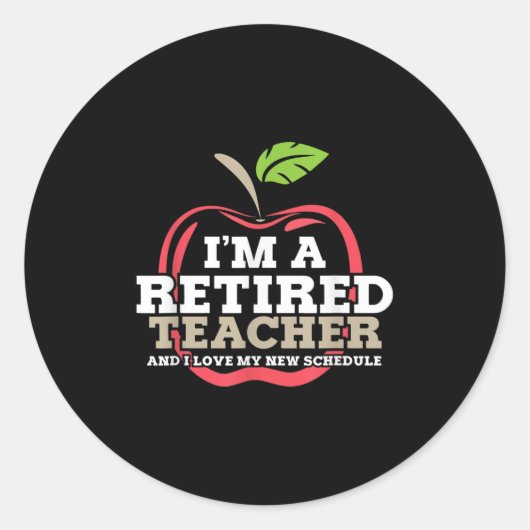 Sticker Rond Retired Teacher I Love My New Schedule Funny Quote (Devant)
