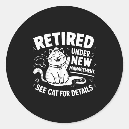 Sticker Rond Retired Under New Management - Funny Cat Retiremen (Devant)