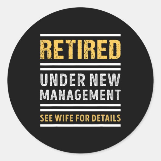 Sticker Rond Retired Under New Management Funny Retirement _1  (Devant)