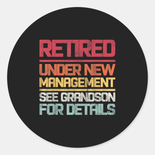 Sticker Rond Retired Under New Management See Grandson For Deta (Devant)