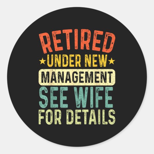 Sticker Rond Retired Under New Management See Wife For Details  (Devant)