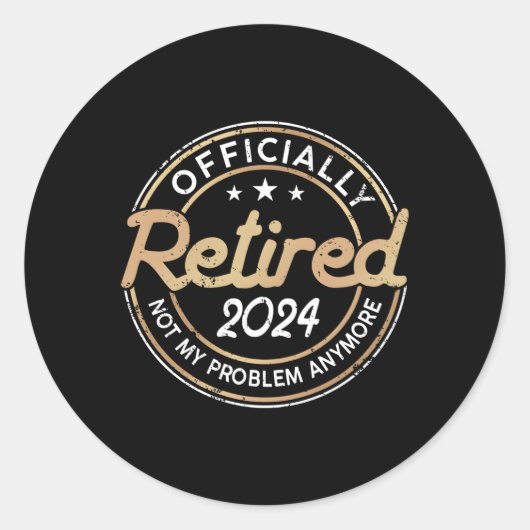 Sticker Rond Retraité 2024 Pas mon problème Plus Retiret (Devant)