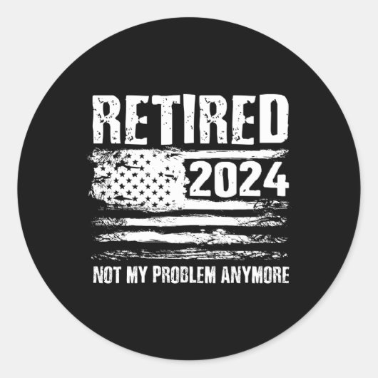 Sticker Rond Retraité 2024 Pas mon problème Plus Retiret (Devant)