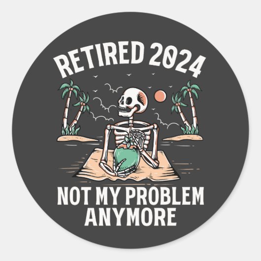 Sticker Rond Retraité 2024 Pas mon problème Plus Retraite (Devant)