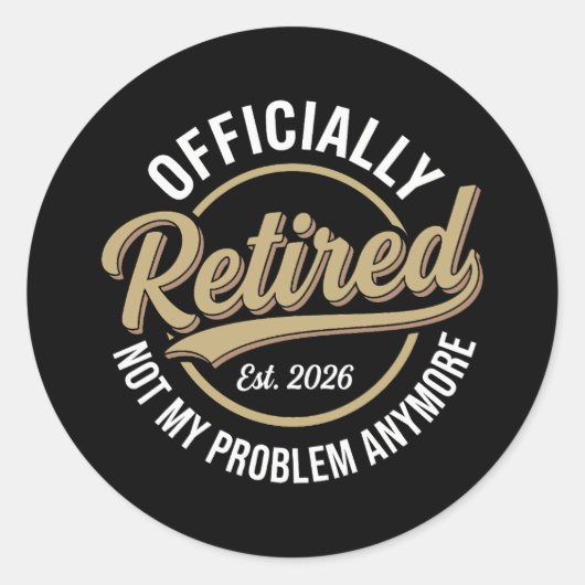 Sticker Rond Retraité 2026 Plus Mon Problème (Devant)