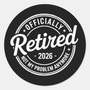 Sticker Rond Retraité 2026 Plus Mon Problème Retraite