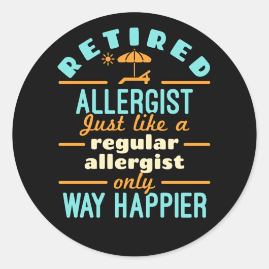 Sticker Rond Retraité Allergist Retraite beaucoup plus heureux (Devant)