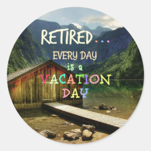 Sticker Rond Retraité - Chaque jour est un jour de vacances
