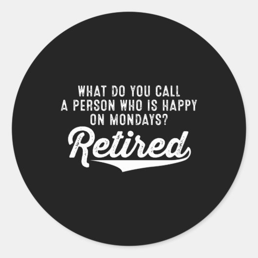 Sticker Rond Retraite Qui Est Heureux Le Lundi ? Retraité (Devant)