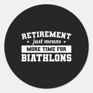 Sticker Rond Retraite Signifie Juste Plus De Temps Pour Biathlo