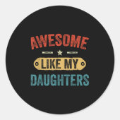 Sticker Rond Retro Awesome Like My Daughters Funny Men Dad Fath (Devant)