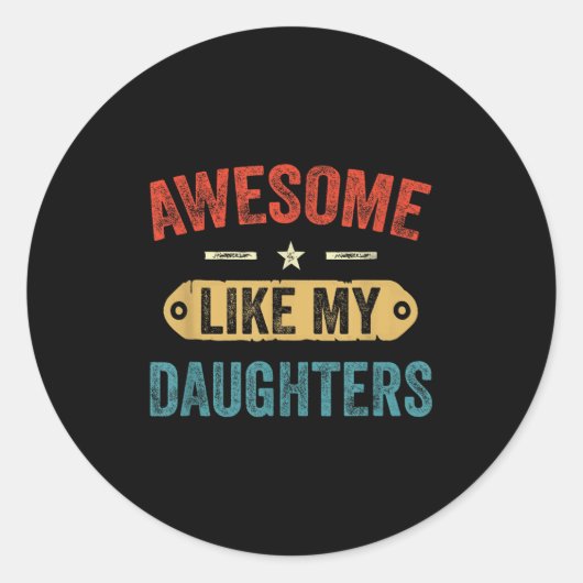Sticker Rond Retro Awesome Like My Daughters Funny Men Dad Fath (Devant)